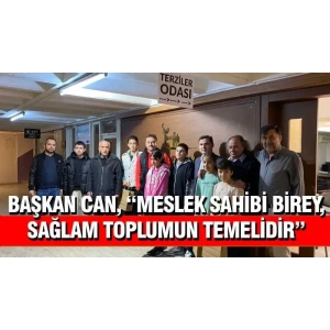 Başkan Can, “Meslek sahibi birey, sağlam toplumun temelidir”